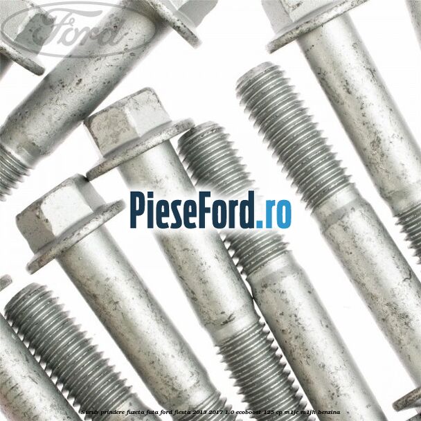 Surub prindere fuzeta fata Ford Fiesta 2013-2017 1.0 EcoBoost 125 cp M1JE, M1JH benzina