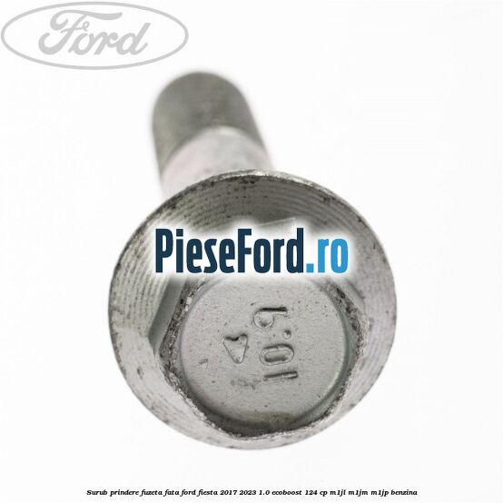 Surub prindere fuzeta fata Ford Fiesta 2017-2023 1.0 EcoBoost 124 cp M1JL, M1JM, M1JP benzina