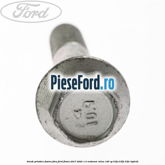 Surub prindere fuzeta fata Ford Fiesta 2017-2023 1.0 EcoBoost mHEV 125 cp B7JA, B7JB, B7JC Hybrid