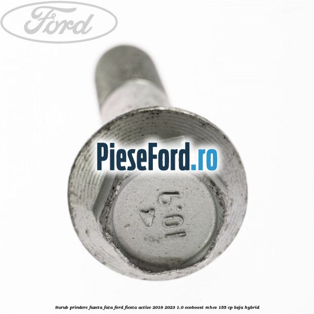 Surub prindere fuzeta fata Ford Fiesta Active 2018-2023 1.0 EcoBoost mHEV 155 cp BZJA Hybrid