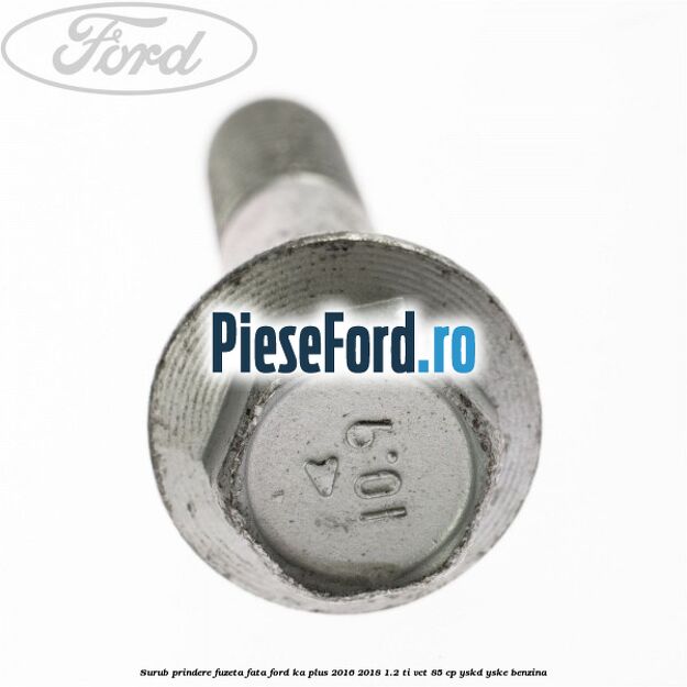 Surub prindere fuzeta fata Ford Ka plus 2016-2018 1.2 Ti-VCT 85 cp YSKD, YSKE benzina