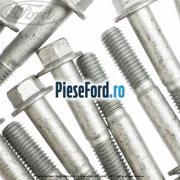 Surub prindere fuzeta fata Ford Ka plus Active 2019-2020 1.5 Ti 120 cp dragon benzina