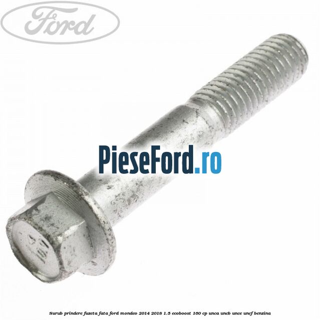Surub prindere fuzeta fata Ford Mondeo 2014-2018 1.5 EcoBoost 160 cp UNCA, UNCB, UNCE, UNCF benzina