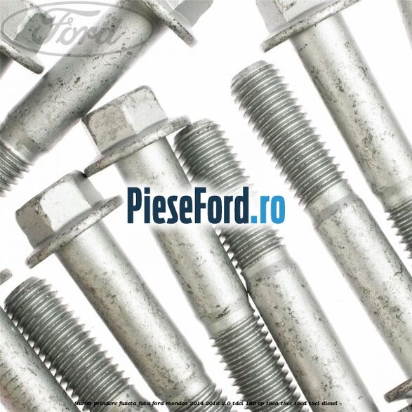 Surub prindere fuzeta fata Ford Mondeo 2014-2018 2.0 TDCi 180 cp T8CA, T8CC, T8CD, T8CL diesel