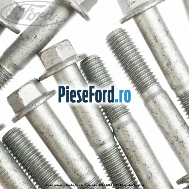 Surub prindere fuzeta fata Ford Mondeo 2014-2018 2.5 149 cp S7CB benzina