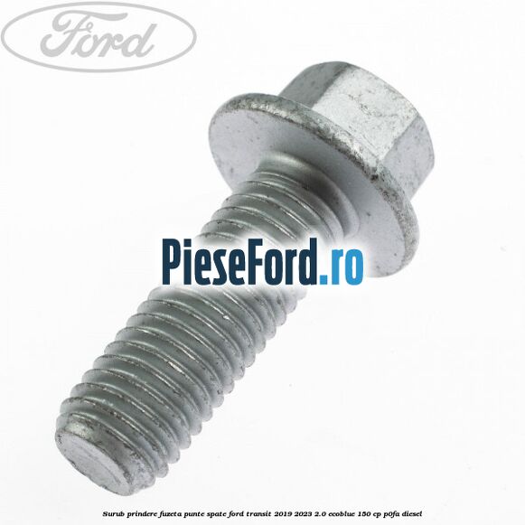 Surub prindere fuzeta punte spate Ford Transit 2019-2023 2.0 EcoBlue 150 cp P0FA diesel