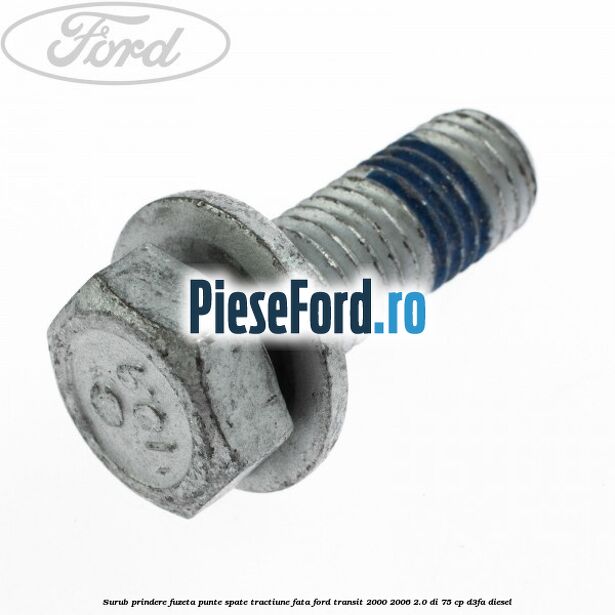 Surub prindere fuzeta punte spate tractiune fata Ford Transit 2000-2006 2.0 DI 75 cp D3FA diesel