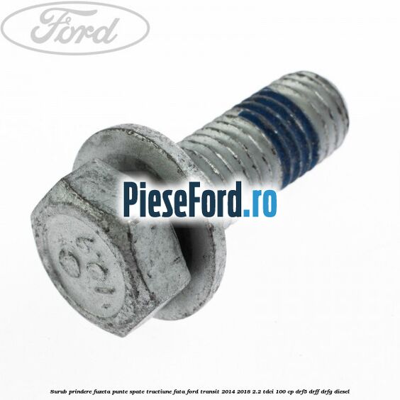 Surub prindere fuzeta punte spate tractiune fata Ford Transit 2014-2018 2.2 TDCi 100 cp DRF5, DRFF, DRFG diesel
