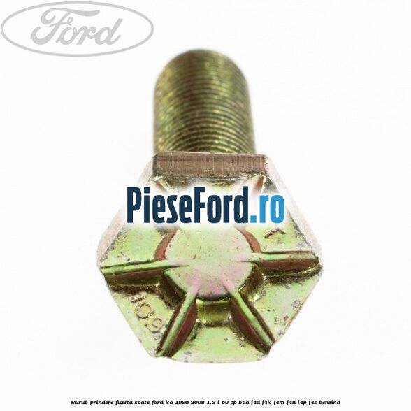 Surub prindere fuzeta spate Ford Ka 1996-2008 1.3 i 60 cp BAA, J4D, J4K, J4M, J4N, J4P, J4S benzina