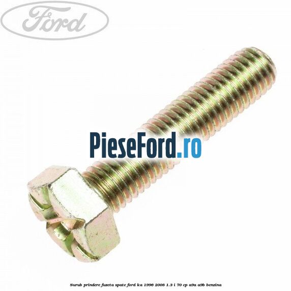 Surub prindere fuzeta spate Ford Ka 1996-2008 1.3 i 70 cp A9A, A9B benzina