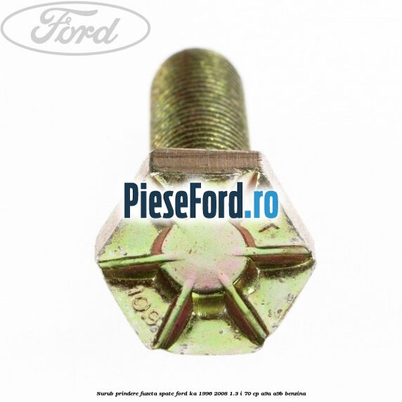 Surub prindere fuzeta spate Ford Ka 1996-2008 1.3 i 70 cp A9A, A9B benzina