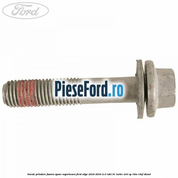 Surub prindere fuzeta spate superioara Ford Edge 2016-2018 2.0 TDCi Bi-Turbo 210 cp T9CE, T9CF diesel