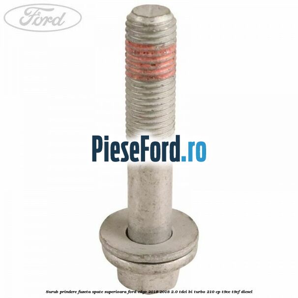 Surub prindere fuzeta spate superioara Ford Edge 2016-2018 2.0 TDCi Bi-Turbo 210 cp T9CE, T9CF diesel