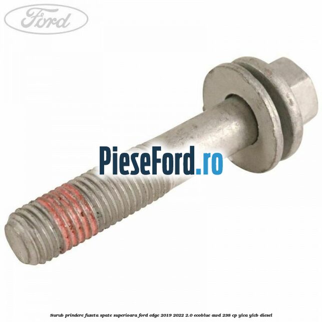 Surub prindere fuzeta spate superioara Ford Edge 2019-2022 2.0 EcoBlue AWD 238 cp YLCA, YLCB diesel