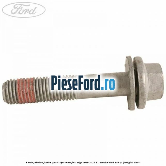 Surub prindere fuzeta spate superioara Ford Edge 2019-2022 2.0 EcoBlue AWD 238 cp YLCA, YLCB diesel