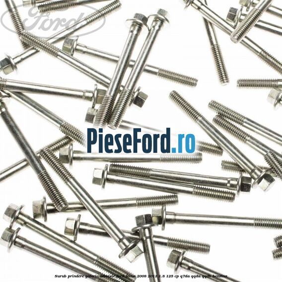 Surub prindere galerie admisie Ford Focus 2008-2011 1.8 125 cp Q7DA, QQDA, QQDB benzina