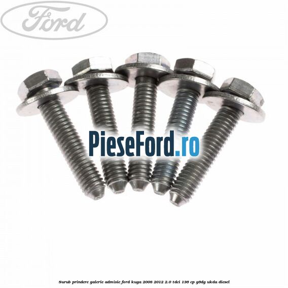 Surub prindere galerie admisie Ford Kuga 2008-2012 2.0 TDCi 136 cp G6DG, UKDA diesel