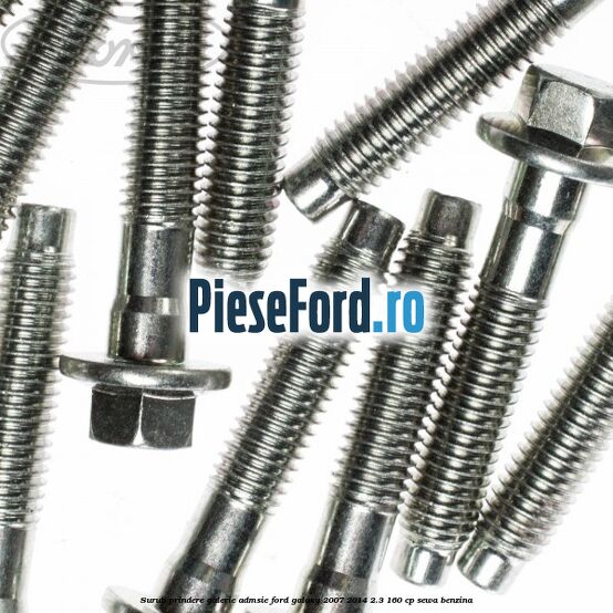 Surub prindere galerie admsie Ford Galaxy 2007-2014 2.3 160 cp Surub prindere galerie admsie Ford Galaxy 2007-2014 2.3 160 cp SEWA benzina