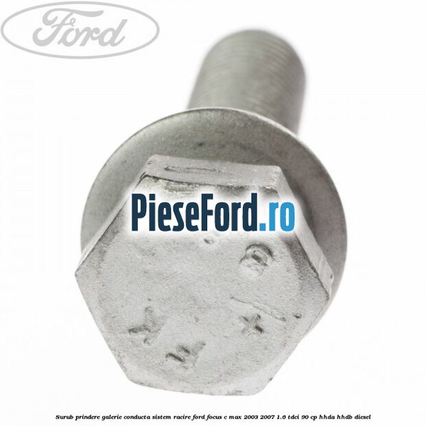 Surub prindere galerie conducta sistem racire Ford Focus C-Max 2003-2007 1.6 TDCi 90 cp HHDA, HHDB diesel