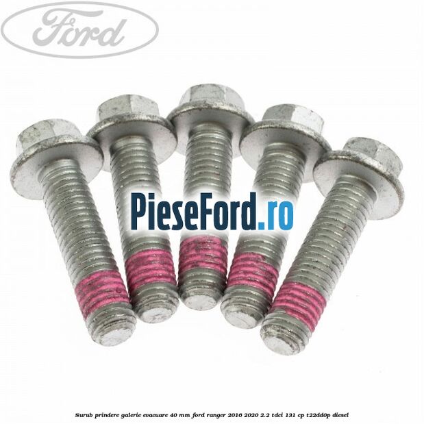 Surub prindere galerie evacuare 40 MM Ford Ranger 2016-2020 2.2 TDCi 131 cp T22DD0P diesel