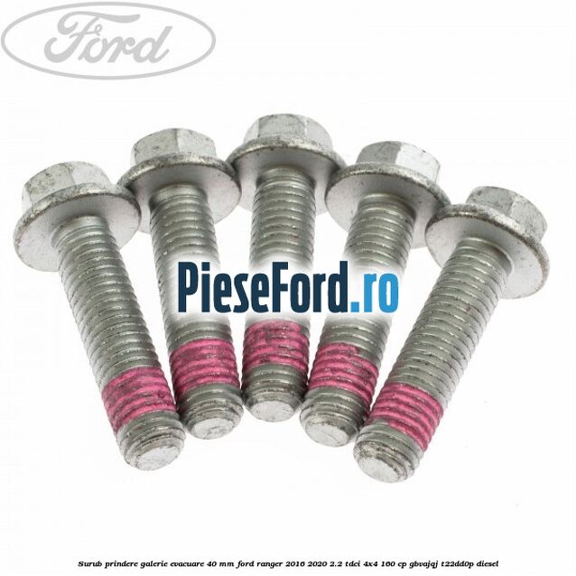 Surub prindere galerie evacuare 40 MM Ford Ranger 2016-2020 2.2 TDCi 4x4 160 cp GBVAJQJ, T22DD0P diesel