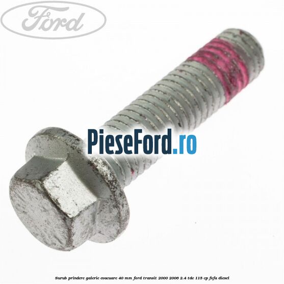 Surub prindere galerie evacuare 40 MM Ford Transit 2000-2006 2.4 TDE 115 cp FXFA diesel