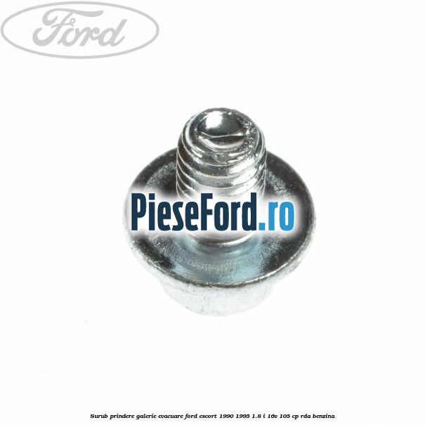 Surub prindere galerie evacuare Ford Escort 1990-1995 1.8 i 16V 105 cp RDA benzina