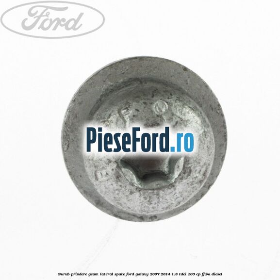 Surub prindere geam lateral spate Ford Galaxy 2007-2014 1.8 TDCi 100 cp FFWA diesel