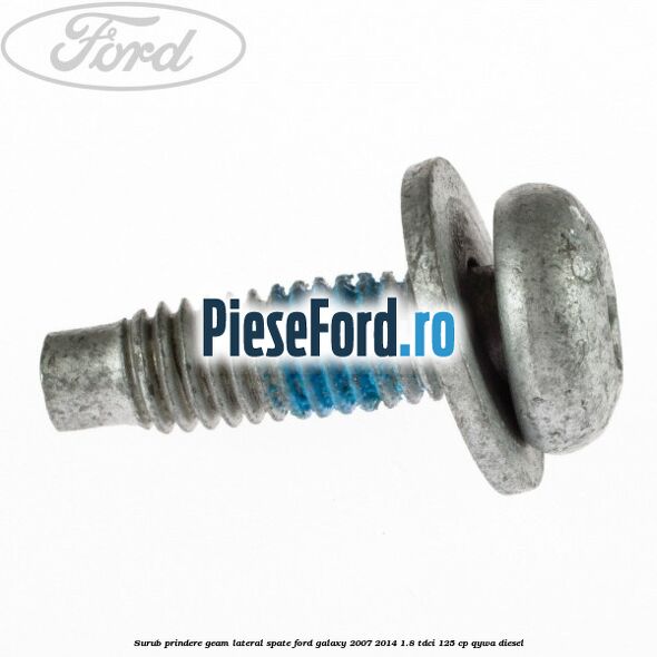 Surub prindere geam lateral spate Ford Galaxy 2007-2014 1.8 TDCi 125 cp Surub prindere geam lateral spate Ford Galaxy 2007-2014 1.8 TDCi 125 cp QYWA diesel