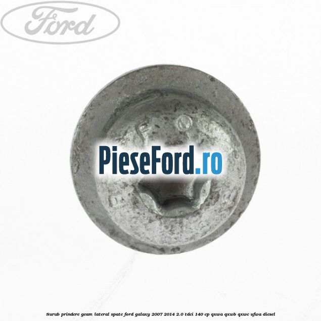 Surub prindere geam lateral spate Ford Galaxy 2007-2014 2.0 TDCi 140 cp Surub prindere geam lateral spate Ford Galaxy 2007-2014 2.0 TDCi 140 cp QXWA, QXWB, QXWC, UFWA diesel