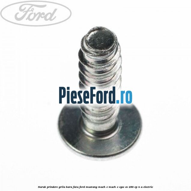Surub prindere grila bara fata Ford Mustang Mach-E MACH-E (CGW) EV 258 cp n/a electric