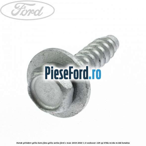 Surub prindere grila bara fata, grila active Ford C-Max 2016-2020 1.0 EcoBoost 125 cp B7DA, M1DA, M1DD benzina