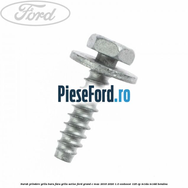 Surub prindere grila bara fata, grila active Ford Grand C-Max 2016-2020 1.0 EcoBoost 125 cp M1DA, M1DD benzina