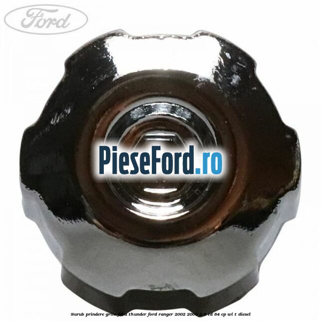 Surub prindere grila fata Thunder Ford Ranger 2002-2006 2.5 TD 84 cp WL-T diesel