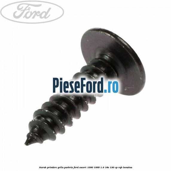 Surub prindere grila parbriz Ford Escort 1990-1995 1.8 16V 130 cp Surub prindere grila parbriz Ford Escort 1990-1995 1.8 16V 130 cp RQB benzina