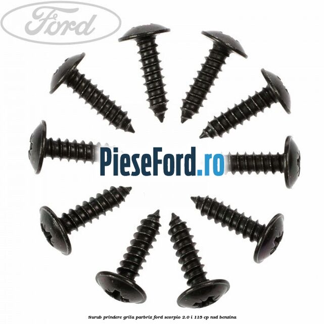 Surub prindere grila parbriz Ford Scorpio 2.0 i 115 cp Surub prindere grila parbriz Ford Scorpio 2.0 i 115 cp NSD benzina