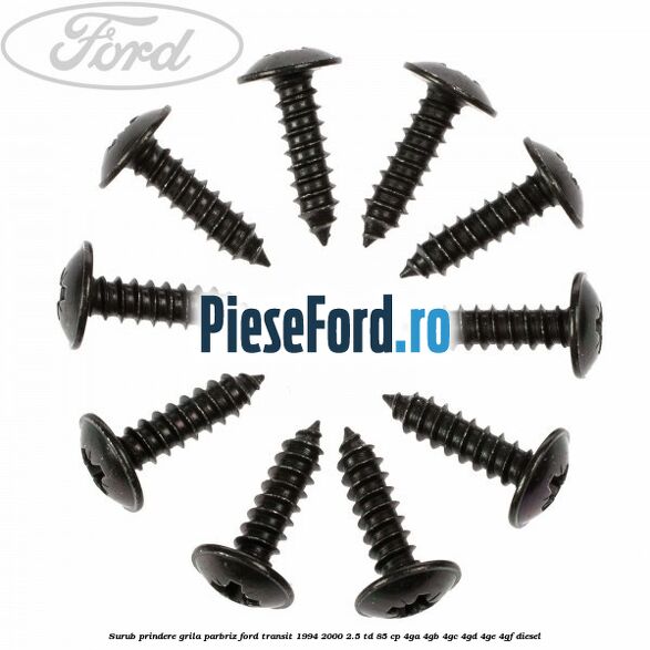 Surub prindere grila parbriz Ford Transit 1994-2000 2.5 TD 85 cp 4GA, 4GB, 4GC, 4GD, 4GE, 4GF diesel