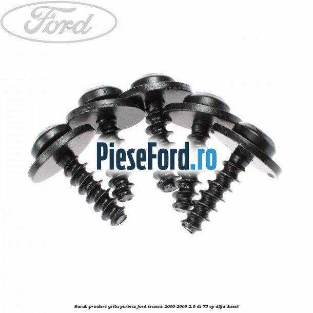 Surub prindere grila parbriz Ford Transit 2000-2006 2.0 DI 75 cp D3FA diesel