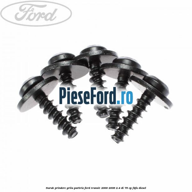 Surub prindere grila parbriz Ford Transit 2000-2006 2.4 DI 75 cp F4FA diesel