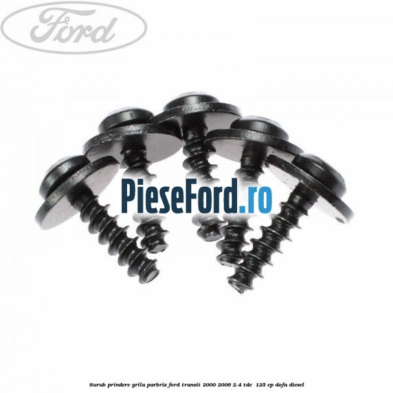 Surub prindere grila parbriz Ford Transit 2000-2006 2.4 TDE  125 cp DOFA diesel