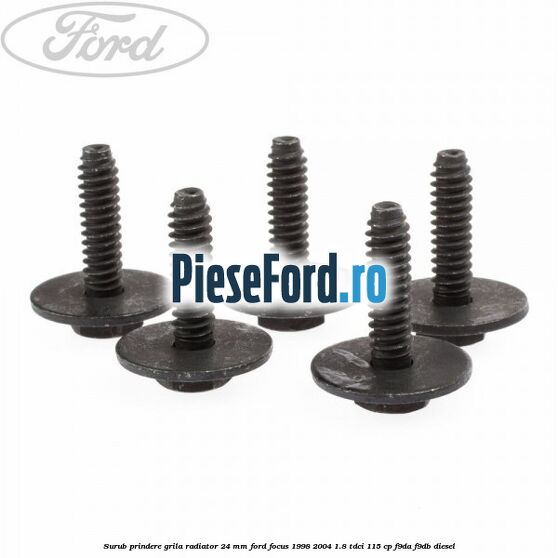 Surub prindere grila radiator 24 mm Ford Focus 1998-2004 1.8 TDCi 115 cp F9DA, F9DB diesel