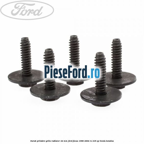 Surub prindere grila radiator 24 mm Ford Focus 1998-2004 RS 215 cp HMDA benzina
