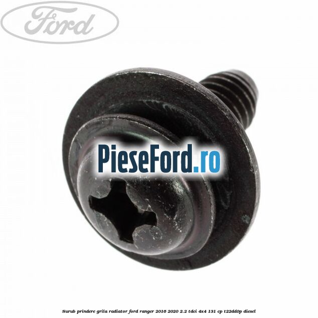 Surub prindere grila radiator Ford Ranger 2016-2020 2.2 TDCi 4x4 131 cp Surub prindere grila radiator Ford Ranger 2016-2020 2.2 TDCi 4x4 131 cp T22DD0P diesel