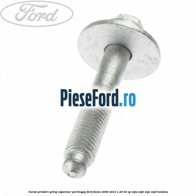 Surub prindere grilaj separator portbagaj Ford Fiesta 2008-2012 1.25 82 cp SNJA, SNJB, SNJC, SNJD benzina