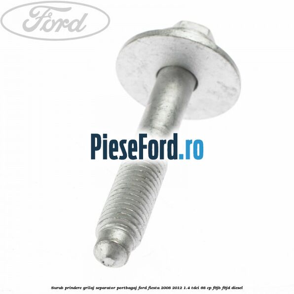 Surub prindere grilaj separator portbagaj Ford Fiesta 2008-2012 1.4 TDCi 68 cp Surub prindere grilaj separator portbagaj Ford Fiesta 2008-2012 1.4 TDCi 68 cp F6JB, F6JD diesel