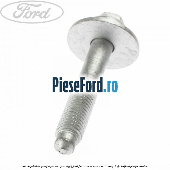 Surub prindere grilaj separator portbagaj Ford Fiesta 2008-2012 1.6 Ti 120 cp Surub prindere grilaj separator portbagaj Ford Fiesta 2008-2012 1.6 Ti 120 cp HXJA, HXJB, HXJE, RVJA benzina