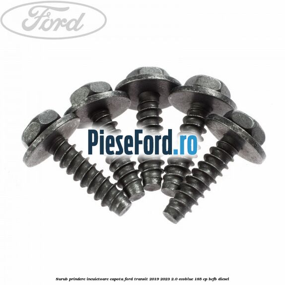 Surub prindere incuietoare capota Ford Transit 2019-2023 2.0 EcoBlue 185 cp BCFB diesel