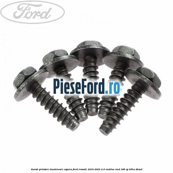 Surub prindere incuietoare capota Ford Transit 2019-2023 2.0 EcoBlue RWD 165 cp BLHA diesel