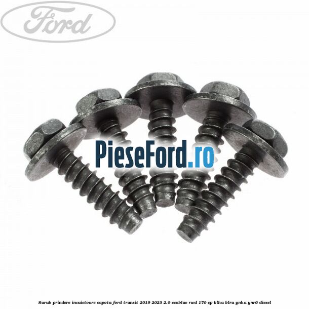 Surub prindere incuietoare capota Ford Transit 2019-2023 2.0 EcoBlue RWD 170 cp BLHA, BLRA, YNHA, YNR6 diesel
