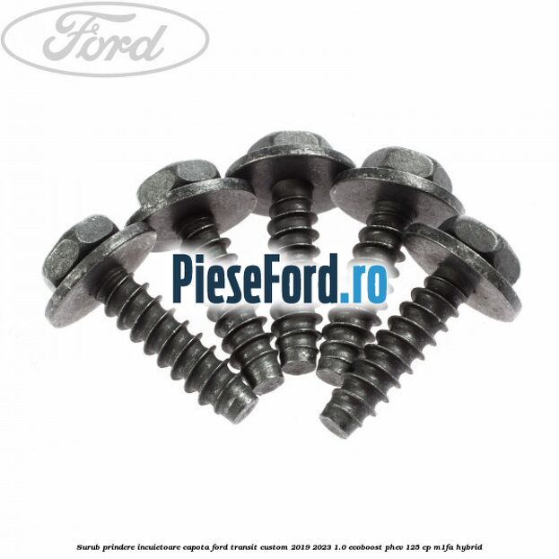 Surub prindere incuietoare capota Ford Transit Custom 2019-2023 1.0 EcoBoost PHEV 125 cp M1FA Hybrid